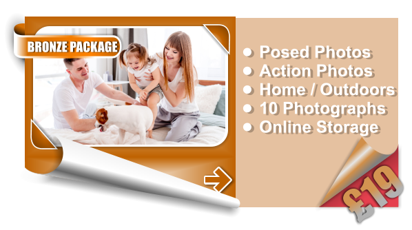 •	Posed Photos •	Action Photos •	Home / Outdoors •	20 Photographs •	Online Storage BRONZE PACKAGE •	Posed Photos •	Action Photos •	Home / Outdoors •	10 Photographs •	Online Storage £19